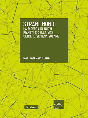 cover image of Strani mondi. La ricerca di nuovi pianeti e della vita oltre il Sistema solare